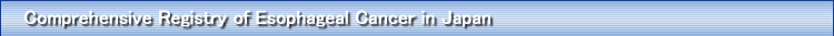 Comprehensive Registry of Esophageal Cancer in Japan